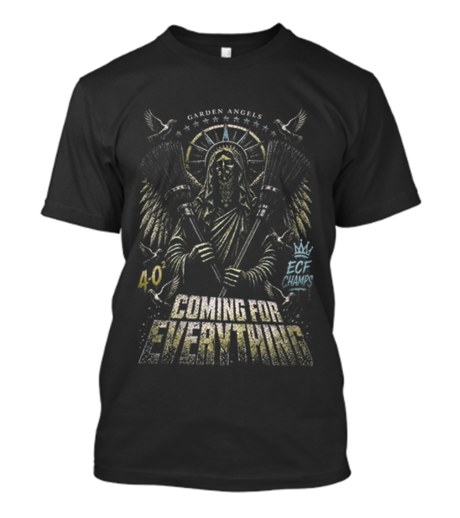 Garden Angels ECF Champs 4 0 Sweep Coming For Everything T-Shirt