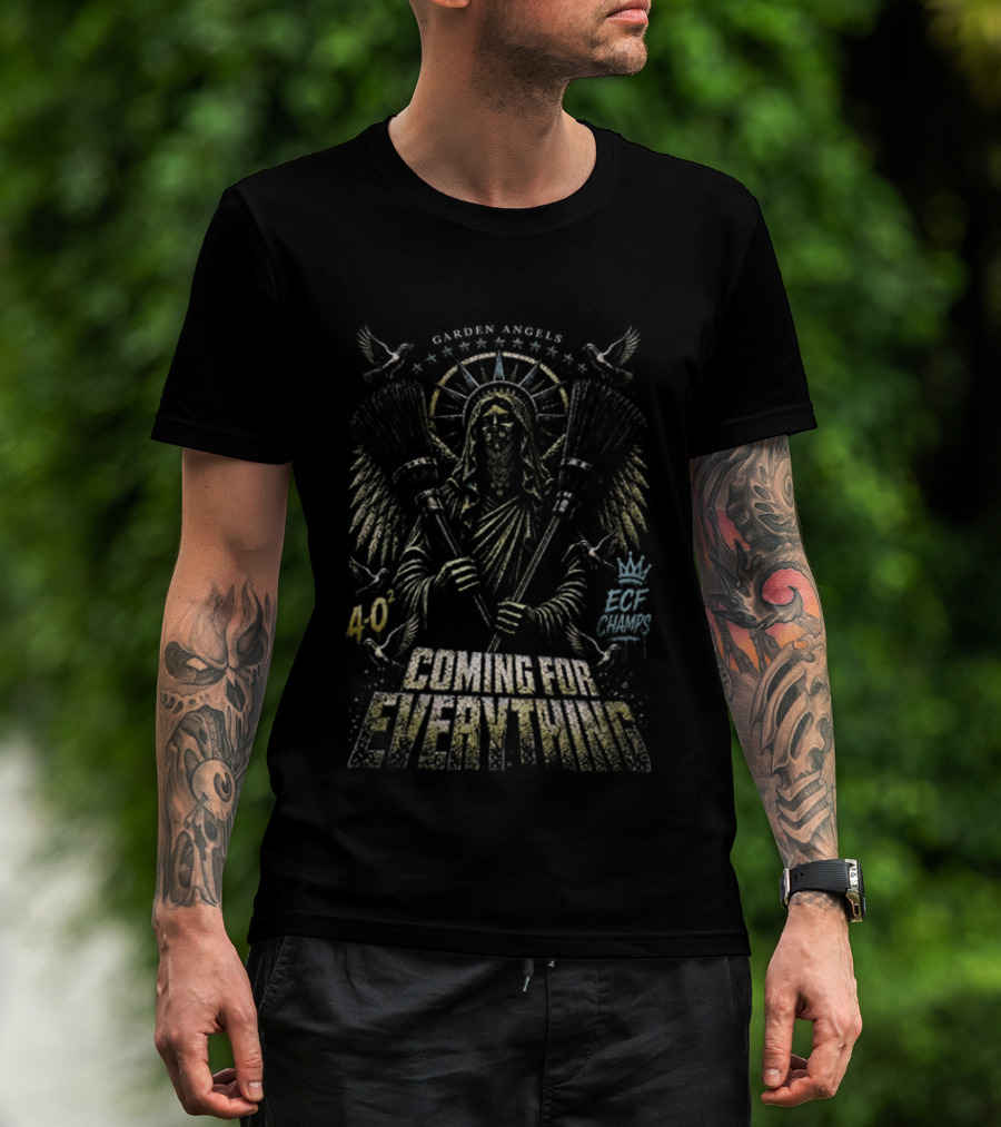Garden Angels ECF Champs 4 0 Sweep Coming For Everything T-Shirt