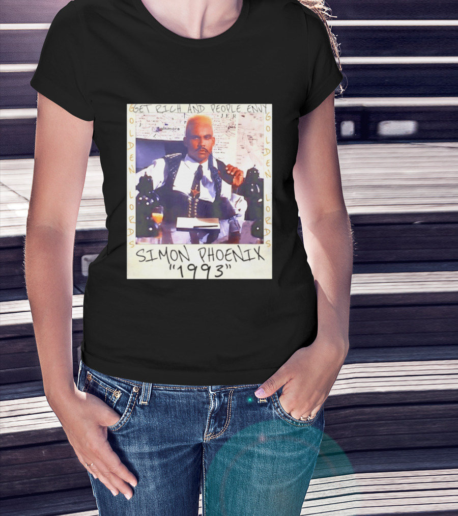 Golden Lords Simon Phoenix 1993 Get Rich And People Envy T-Shirt