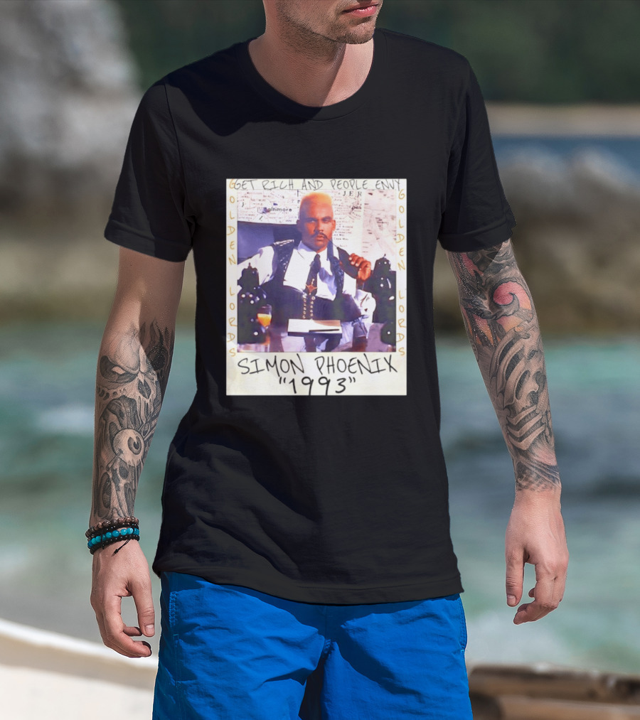 Golden Lords Simon Phoenix 1993 Get Rich And People Envy T-Shirt