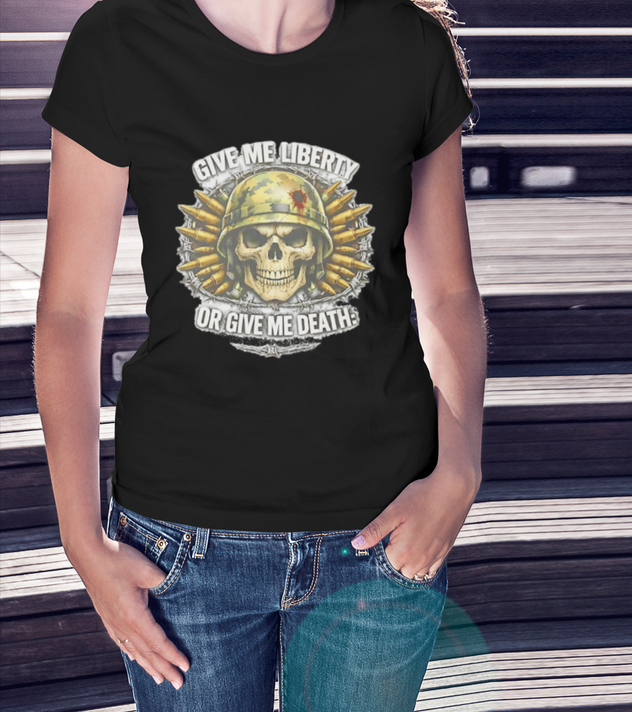 Skull Helmet And Bullets Give Me Liberty Or Give Me Death T-Shirt