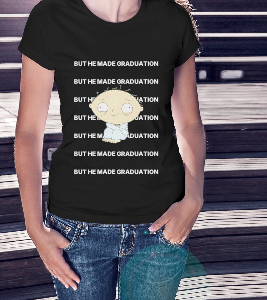 Stewie Griffin But He Made Graduation T-Shirt