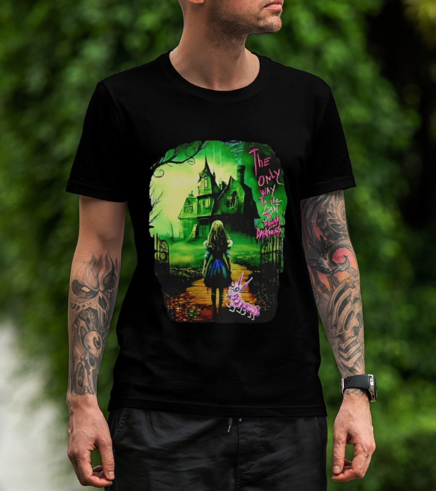 The Only Way To The Light Is Through Darkness Alice In Wonderland Horror Dark Gothic Mansion Path Rabbit T-Shirt