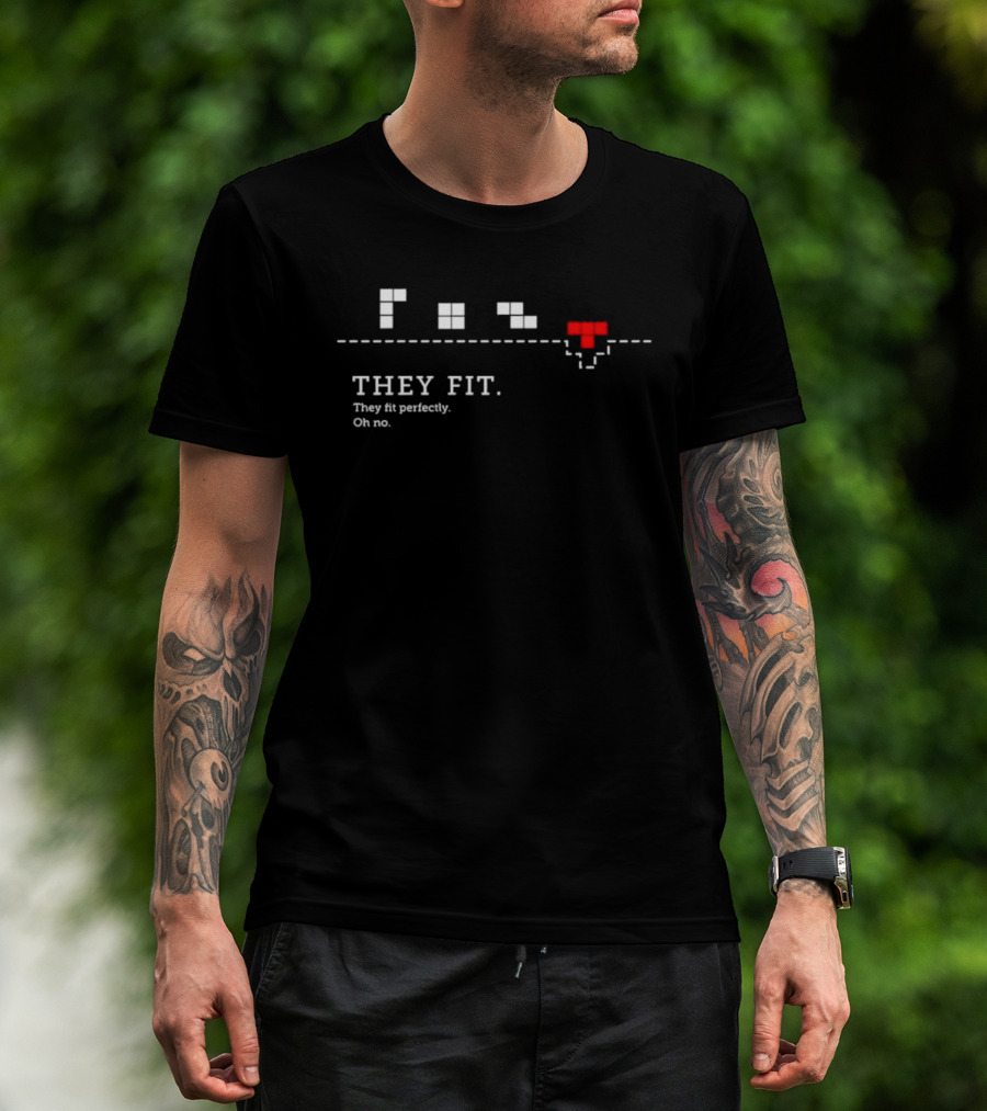 They Fit They Fit Perfectly Oh No Classic Video Game Pixel Blocks T-Shirt