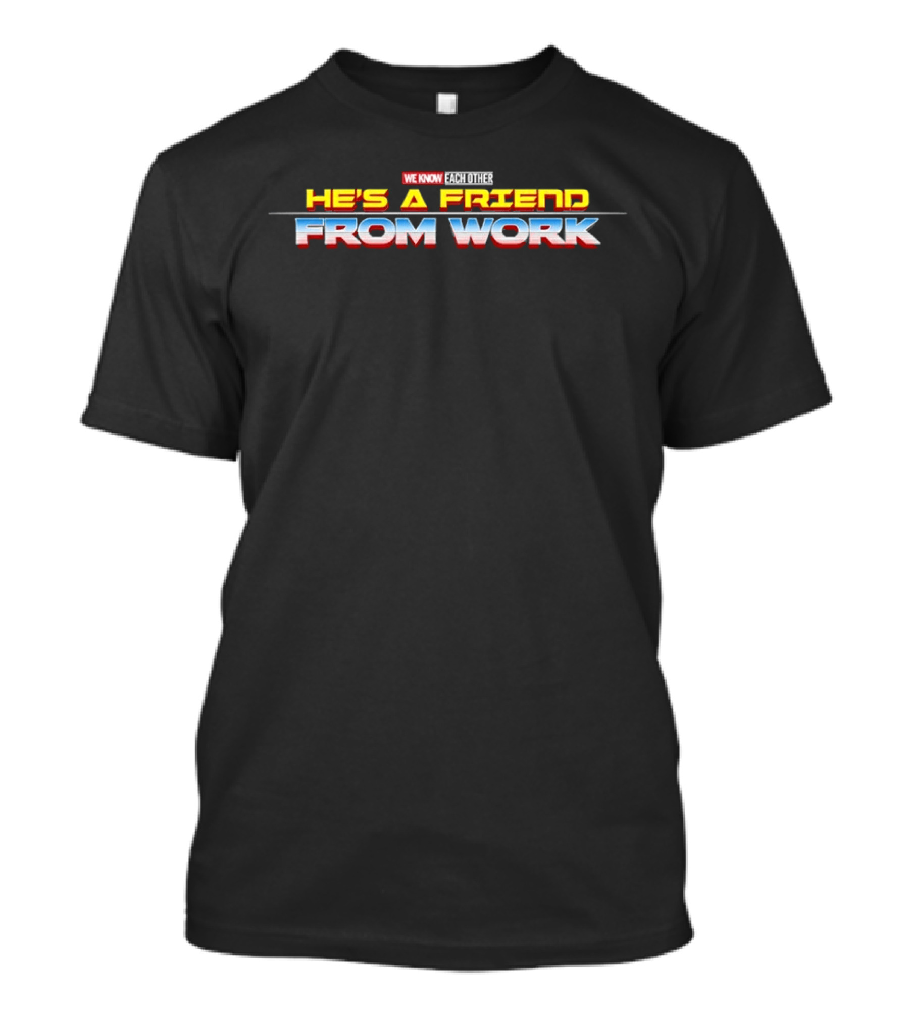We Know Each Other He's A Friend From Work Thor Ragnarok T-Shirt