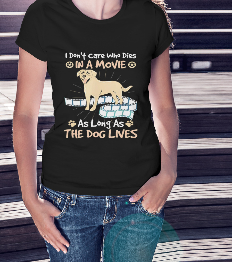 I Don't Care Who Dies In A Movie Golden Dog With Film Reels As Long As The Dog Lives T-Shirt