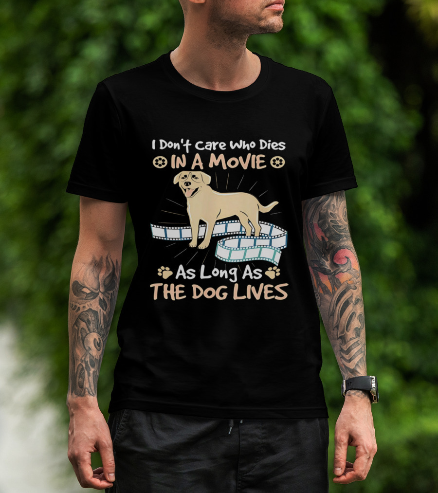 I Don't Care Who Dies In A Movie Golden Dog With Film Reels As Long As The Dog Lives T-Shirt