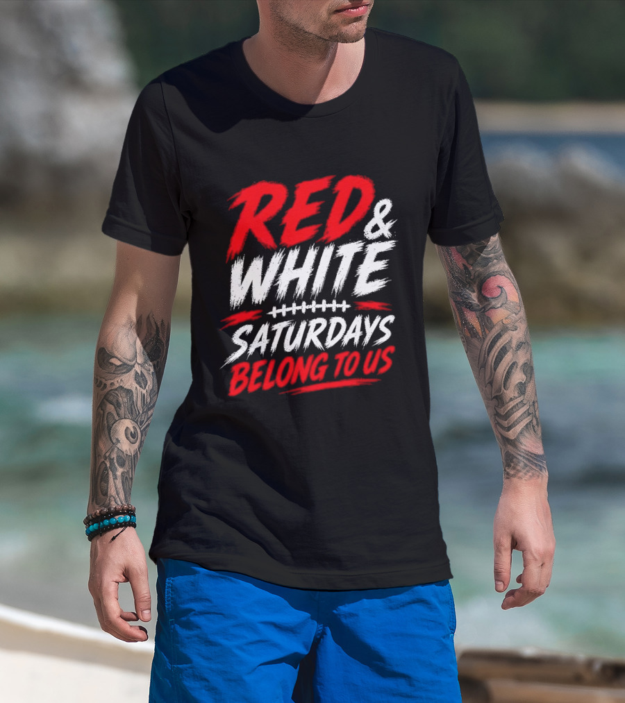 Red White College Football Game Day Saturdays Belong To Us T-Shirt