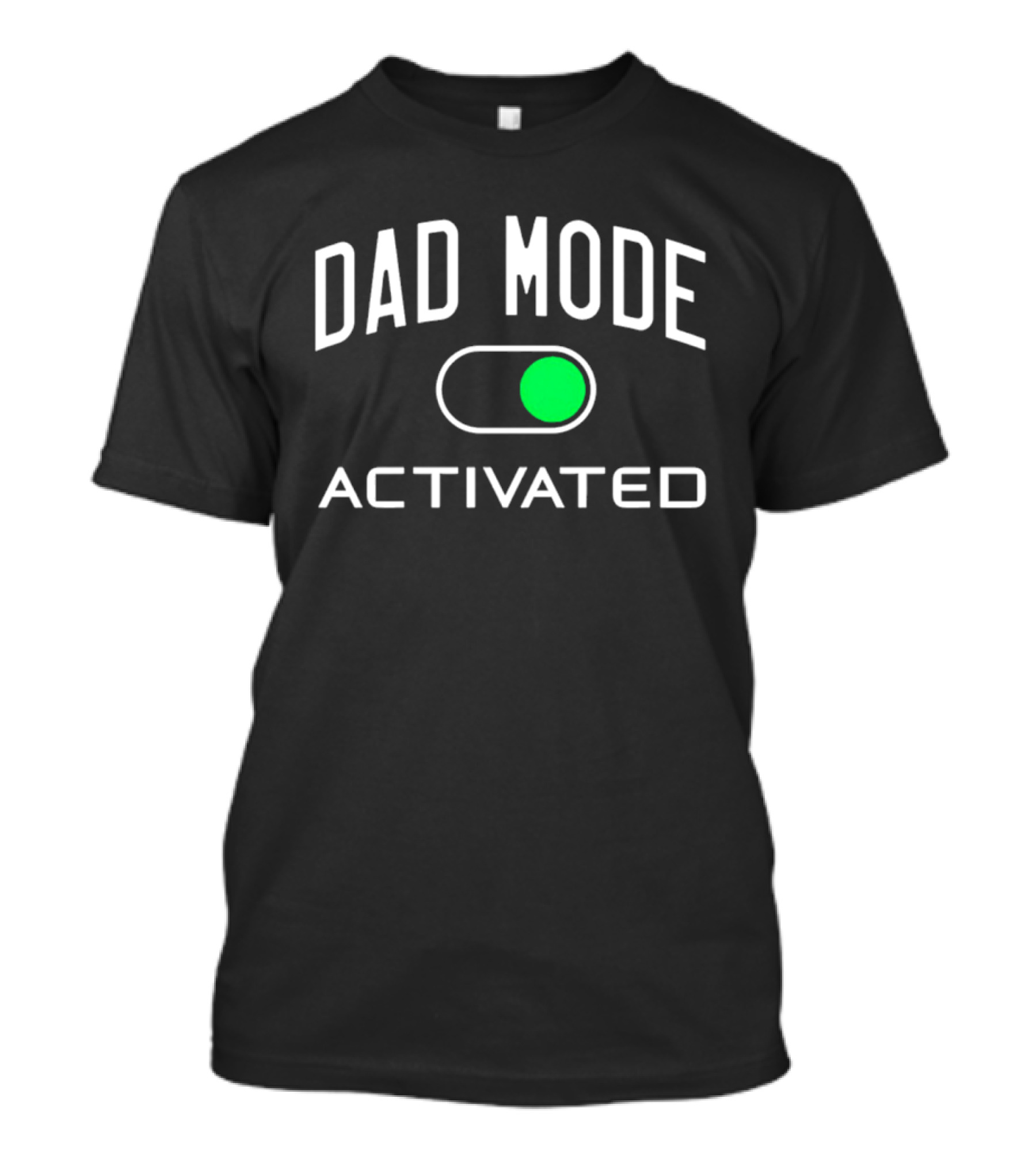 Dad Mode Activated Switch On T-Shirt
