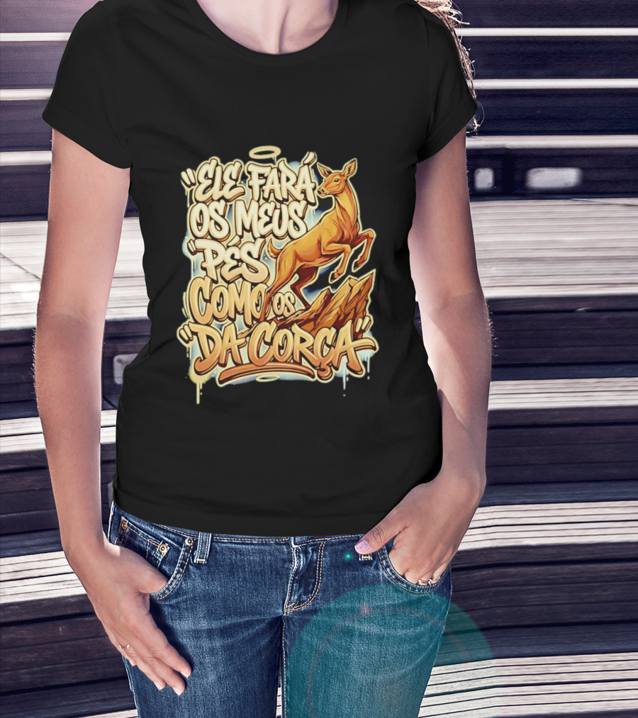 Ele Fará Os Meus Pés Como Os Da Corça T-Shirt