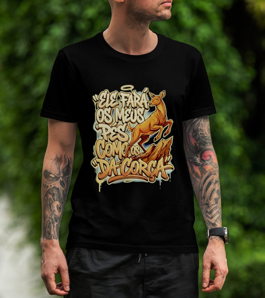 Ele Fará Os Meus Pés Como Os Da Corça T-Shirt