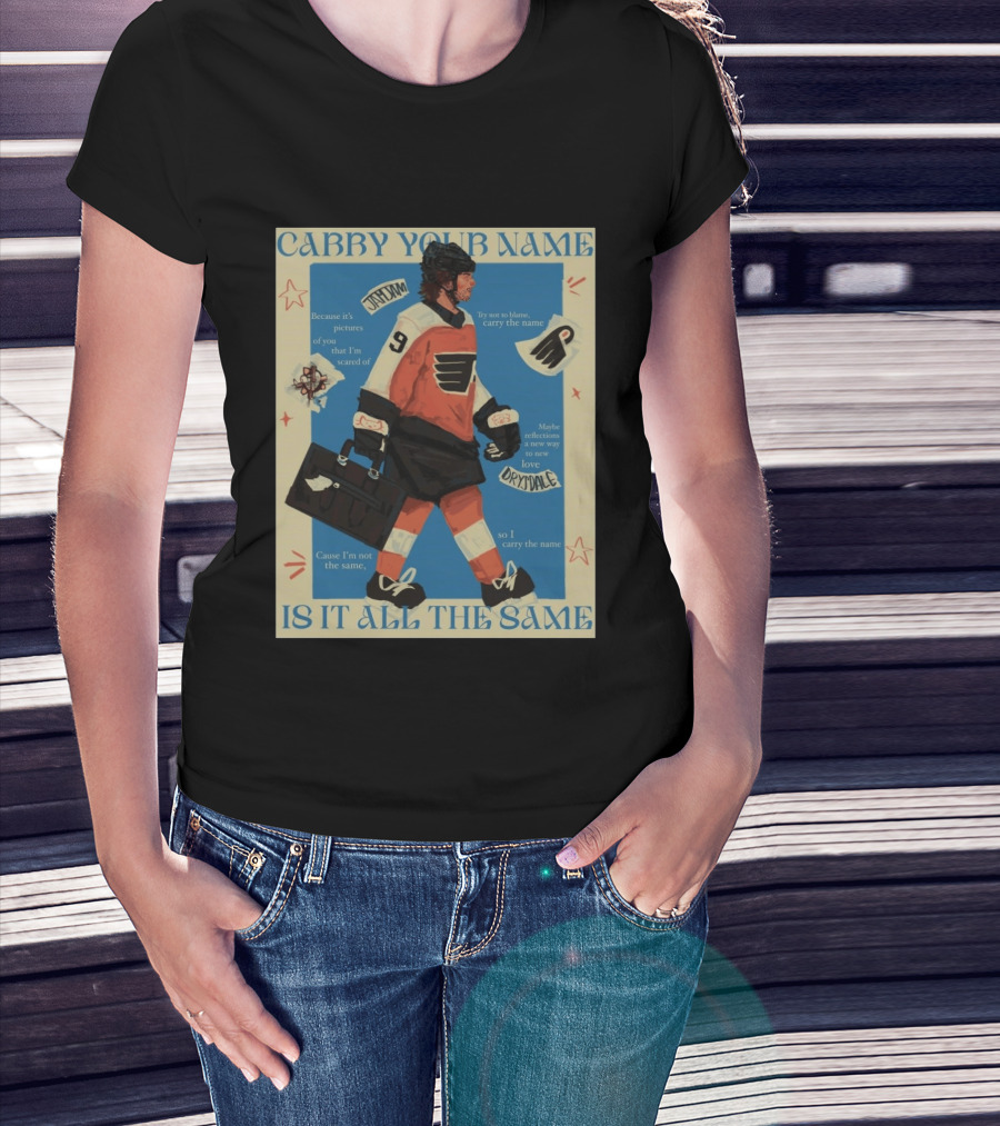 Philadelphia Flyers Carry Your Name Is It All The Same JamJam Drysdale T-Shirt