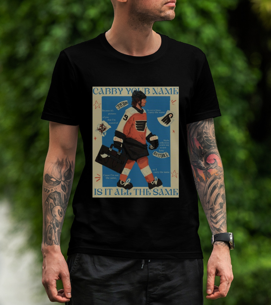 Philadelphia Flyers Carry Your Name Is It All The Same JamJam Drysdale T-Shirt
