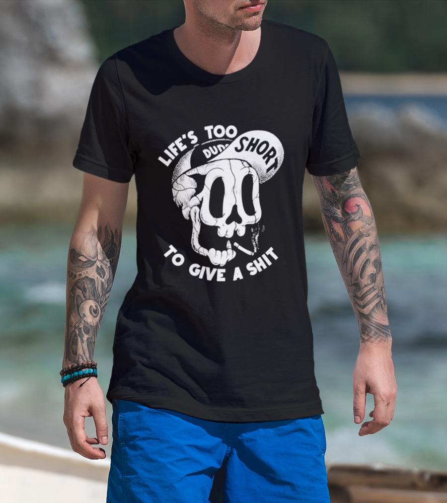 Life's Too Short To Give A Shit Skull Dude With Cigarette T-Shirt