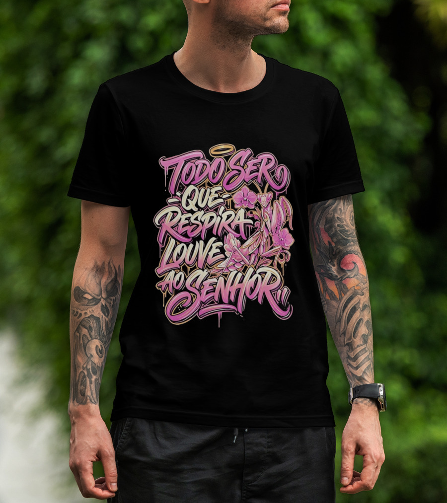 Todo Ser Que Respira Louve Ao Senhor Graffiti Style Floral Halo T-Shirt