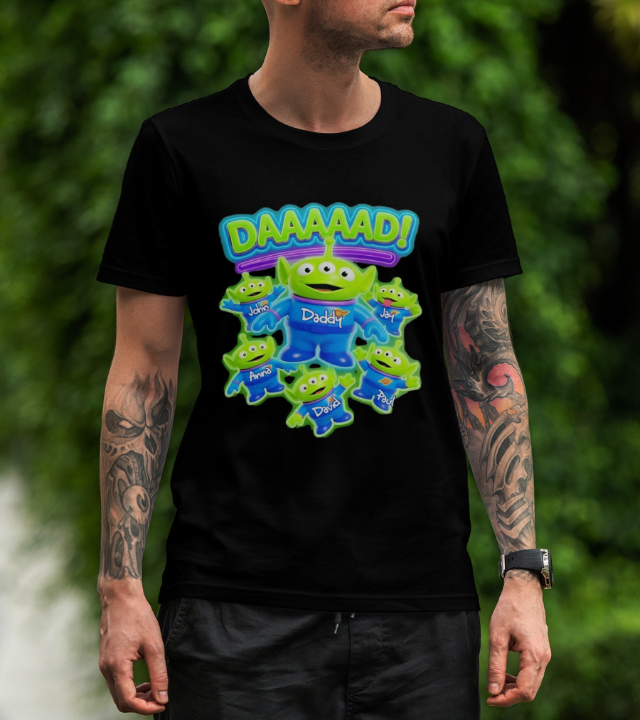Toy Story Aliens DAAAAD Daddy John Jay Anna David Paul T-Shirt