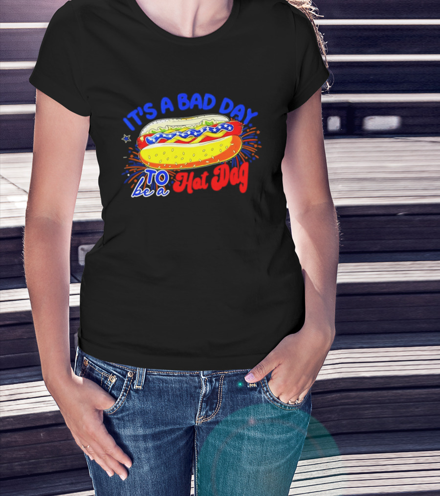 Fourth Of July American Independence Day It's A Bad Day To Be A Hot Dog T-Shirt