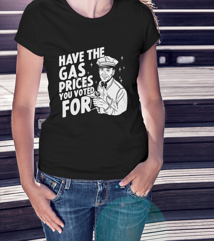 Have The Gas Prices You Voted For Retro Gas Attendant T-Shirt