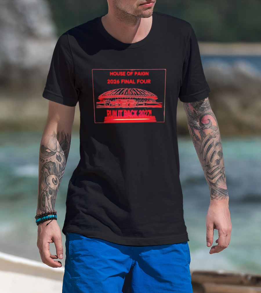 House Of Paign 2026 Final Four Arena Run It Back 2027 T-Shirt