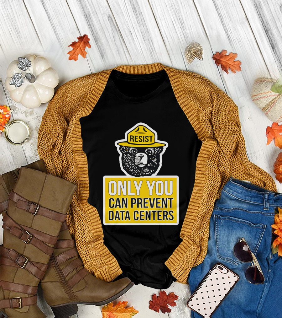 Resist Only You Can Prevent Data Centers Smokey Bear T-Shirt