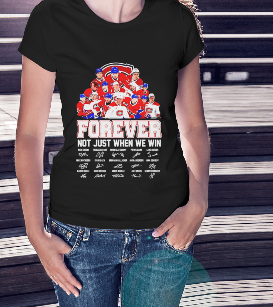 Montreal Canadiens Forever Not Just When We Win Team Signatures T-Shirt