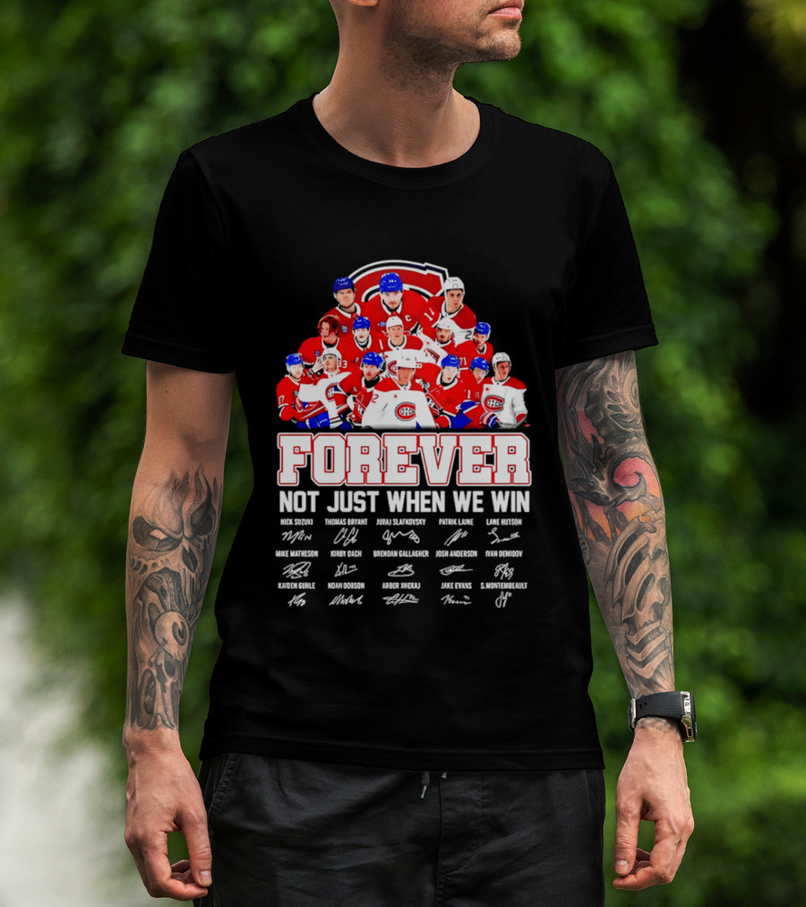 Montreal Canadiens Forever Not Just When We Win Team Signatures T-Shirt
