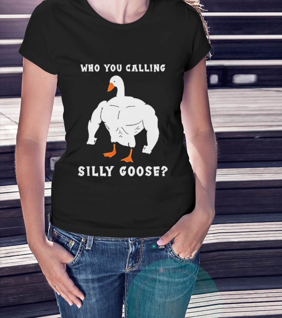 Who You Calling Silly Muscular Buff Swole Goose T-Shirt
