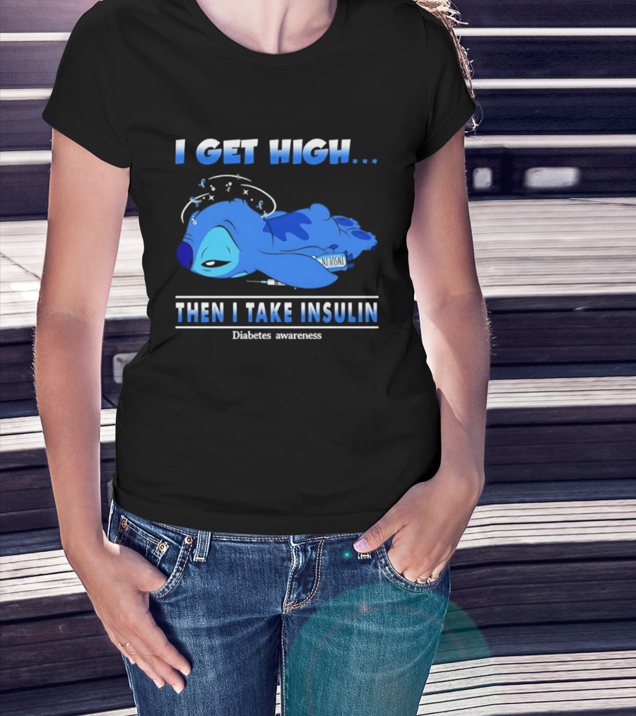 Disney Stitch I Get High Then I Take Insulin Diabetes Awareness T-Shirt