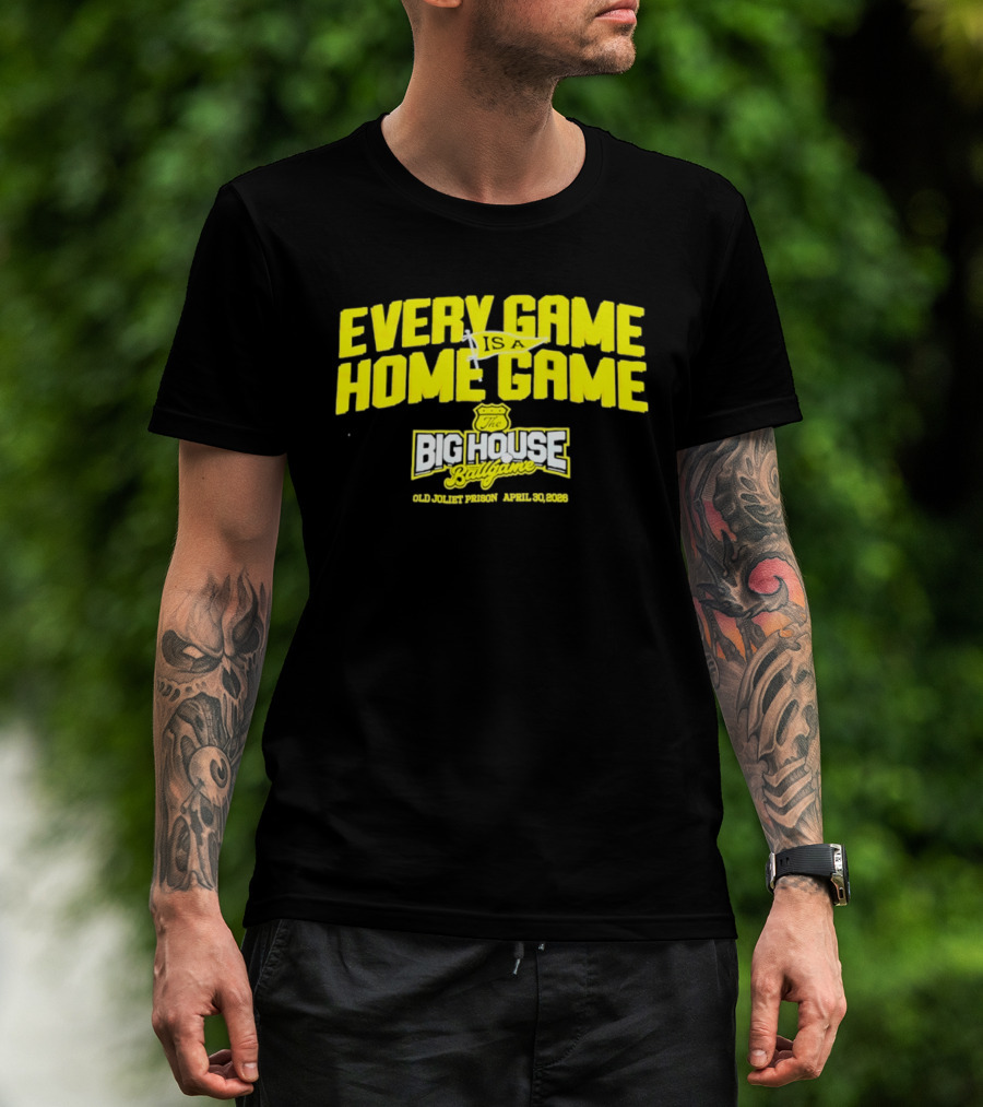 Every Game Is A Home Game Big House Ballgame Old Joliet Prison April 30 2023 T-Shirt
