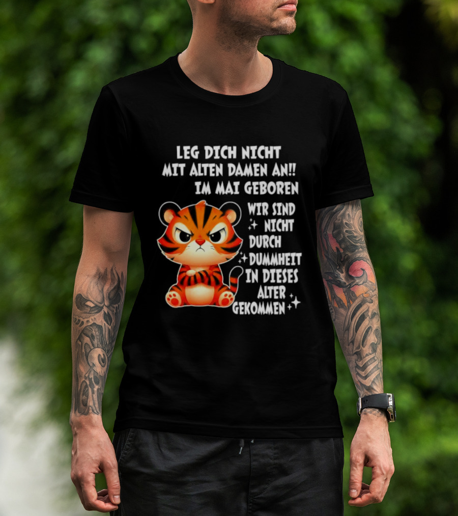 Leg Dich Nicht Mit Alten Damen An Im Mai Geboren Tiger T-Shirt