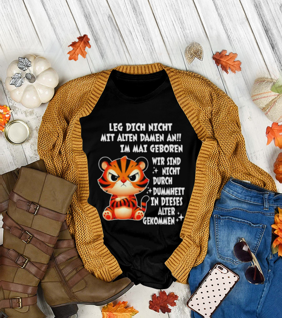 Leg Dich Nicht Mit Alten Damen An Im Mai Geboren Tiger T-Shirt