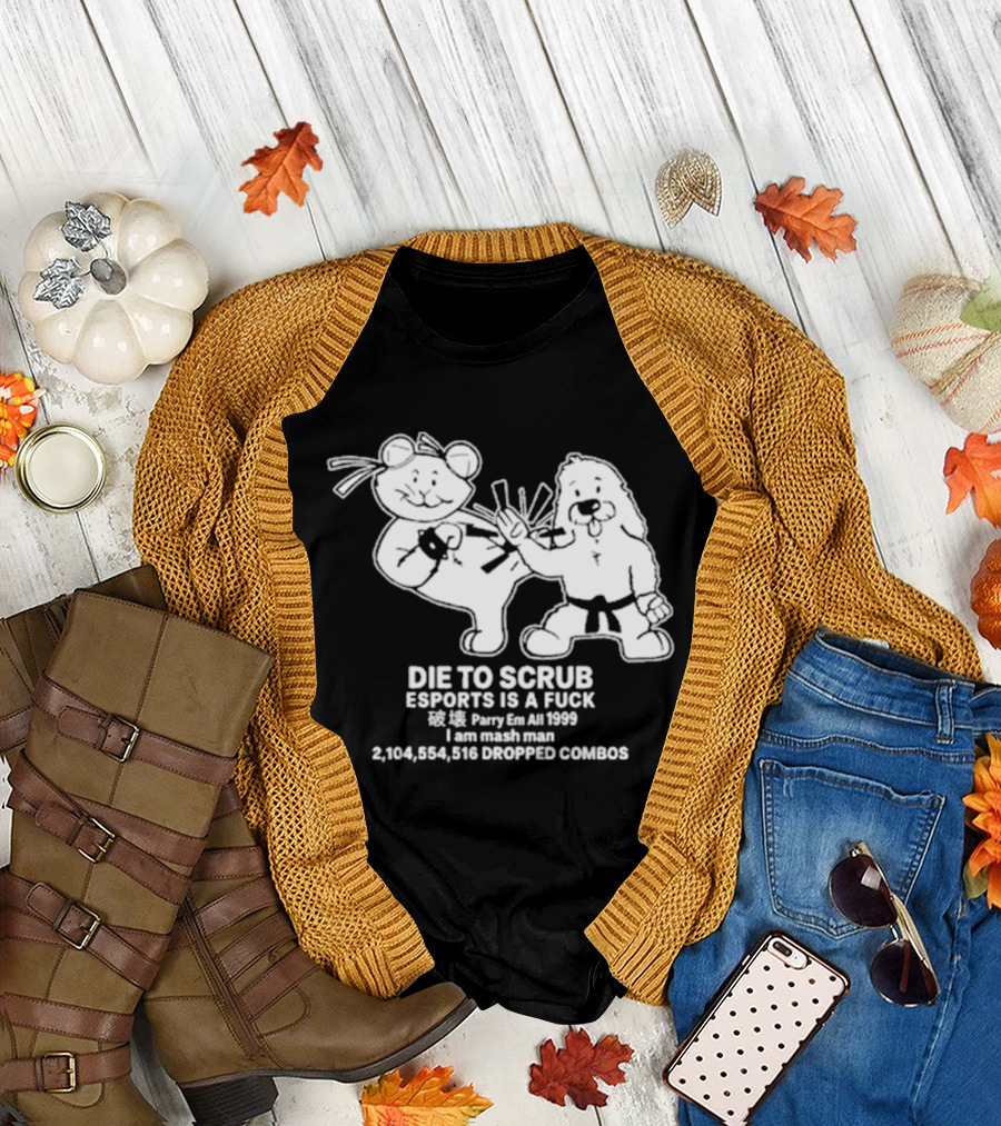 Die To Scrub Esports Is A Fuck 2,104,984,196 Dropped Combos T-Shirt