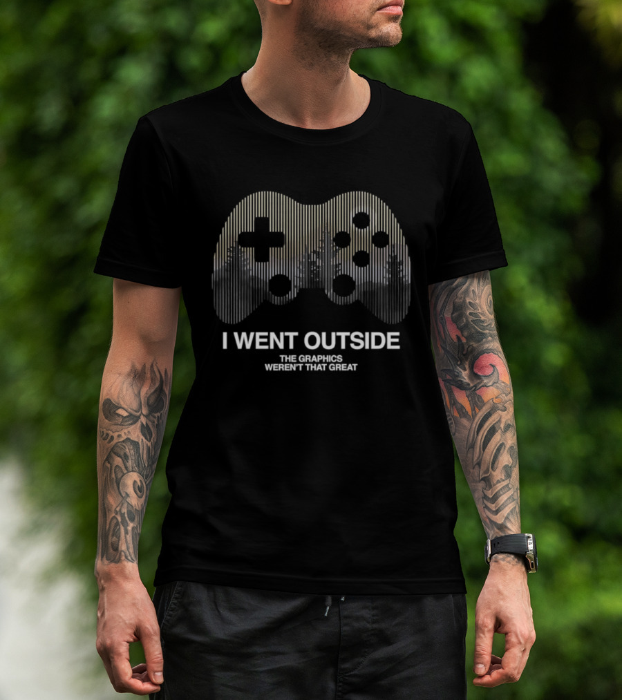 I Went Outside The Graphics Weren't That Great Gaming Controller T-Shirt