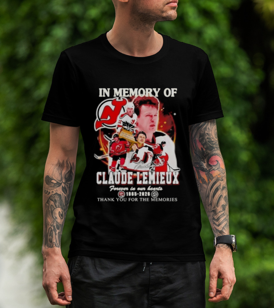 In Memory Of Claude Lemieux Forever In Our Hearts 1965 2026 Thank You For The Memories New Jersey Hockey Legend T-Shirt
