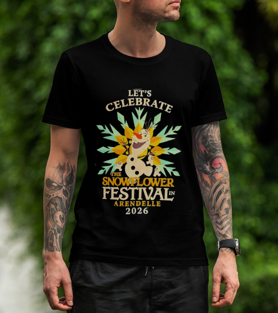 Let's Celebrate The Snowflower Festival In Arendelle 2026 Olaf T-Shirt