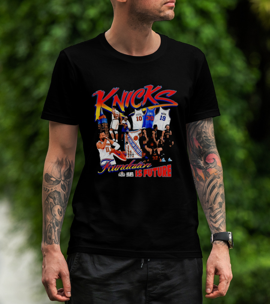 Knicks Foundation Is Future Jalen Brunson Patrick Ewing Frazier King Reed NBA T-Shirt