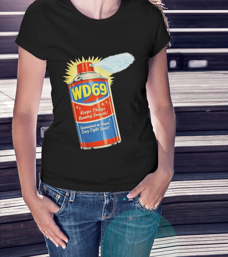 WD69 Keeps Things Running Smooth Guaranteed To Reach Every Tight Spot T-Shirt