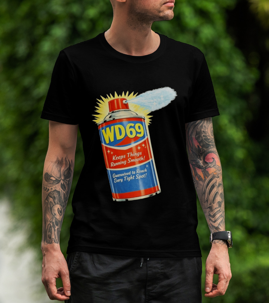 WD69 Keeps Things Running Smooth Guaranteed To Reach Every Tight Spot T-Shirt