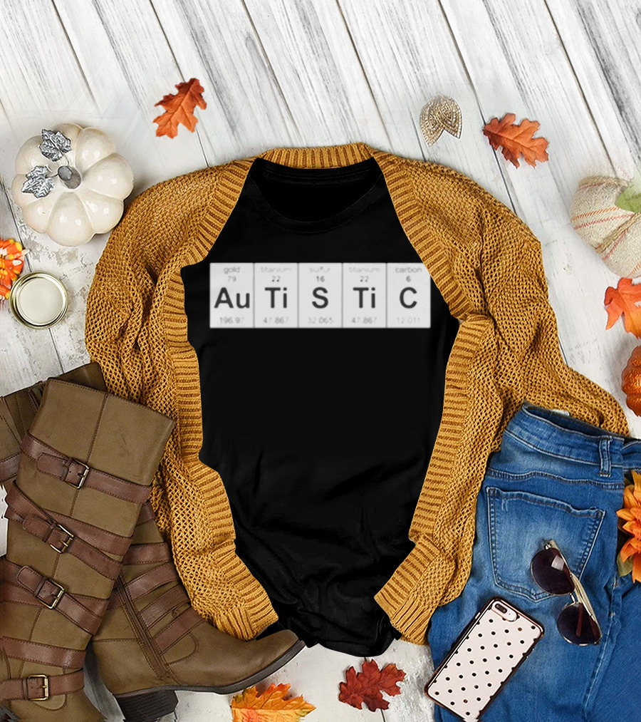Autistic Periodic Table Elements Au Gold Ti Titanium S Sulfur Ti Titanium C Carbon T-Shirt