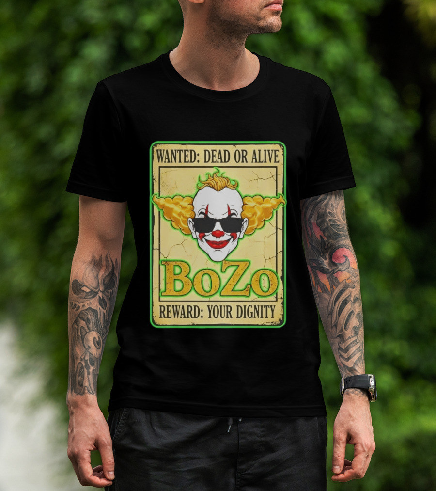 Bozo Wanted Dead Or Alive Clown Reward Your Dignity T-Shirt