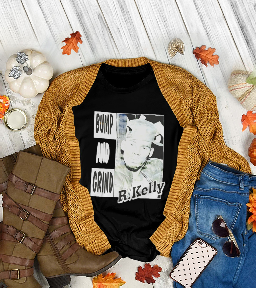 Bump And Grind R Kelly T-Shirt