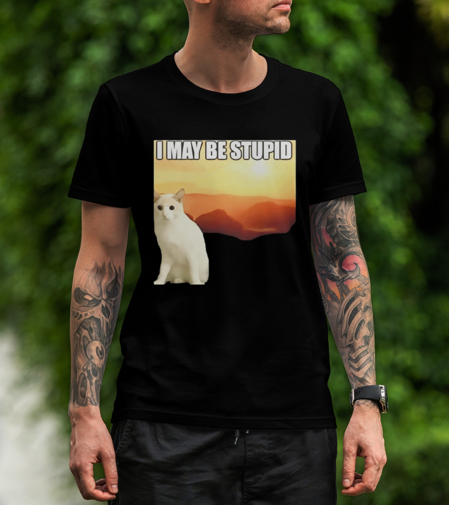 I May Be Stupid Cat With Sunrise T-Shirt