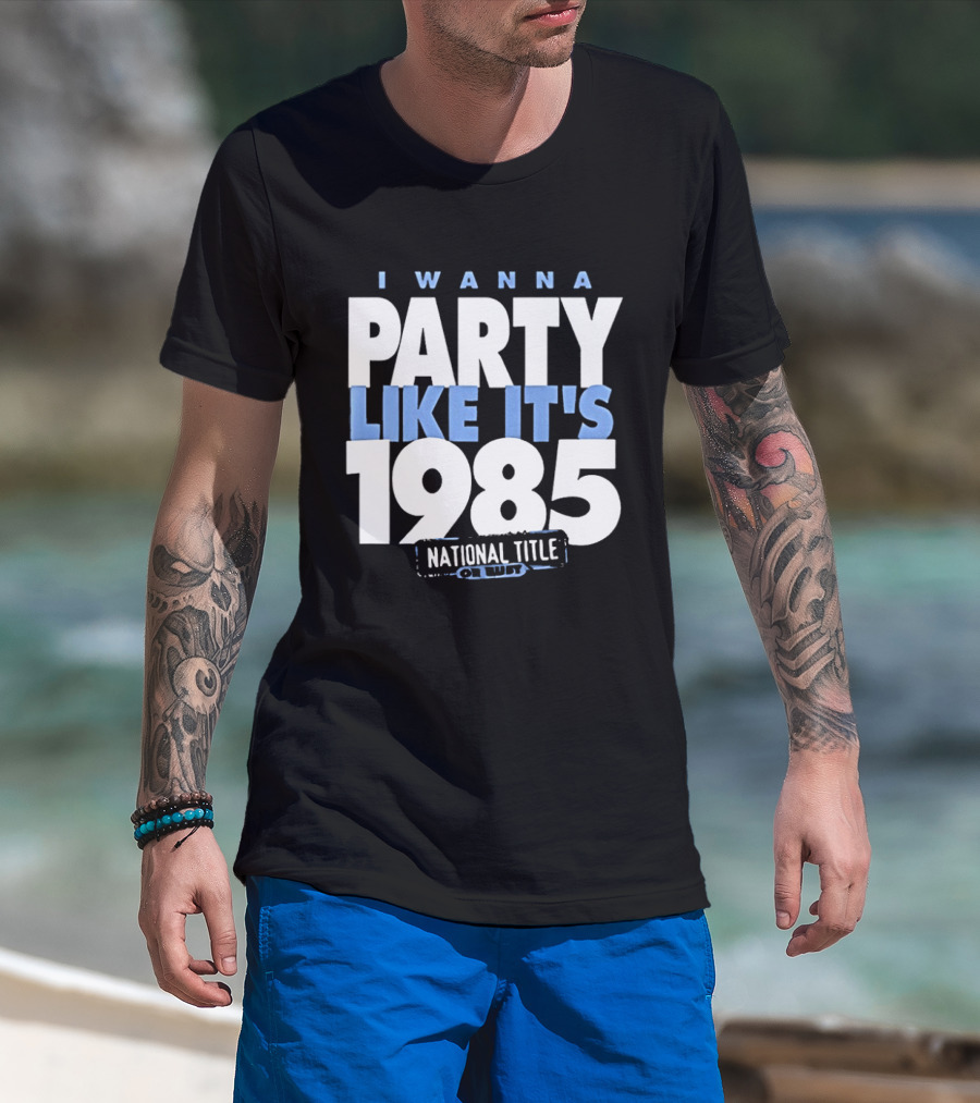 I Wanna Party Like It's 1985 National Title Champs T-Shirt