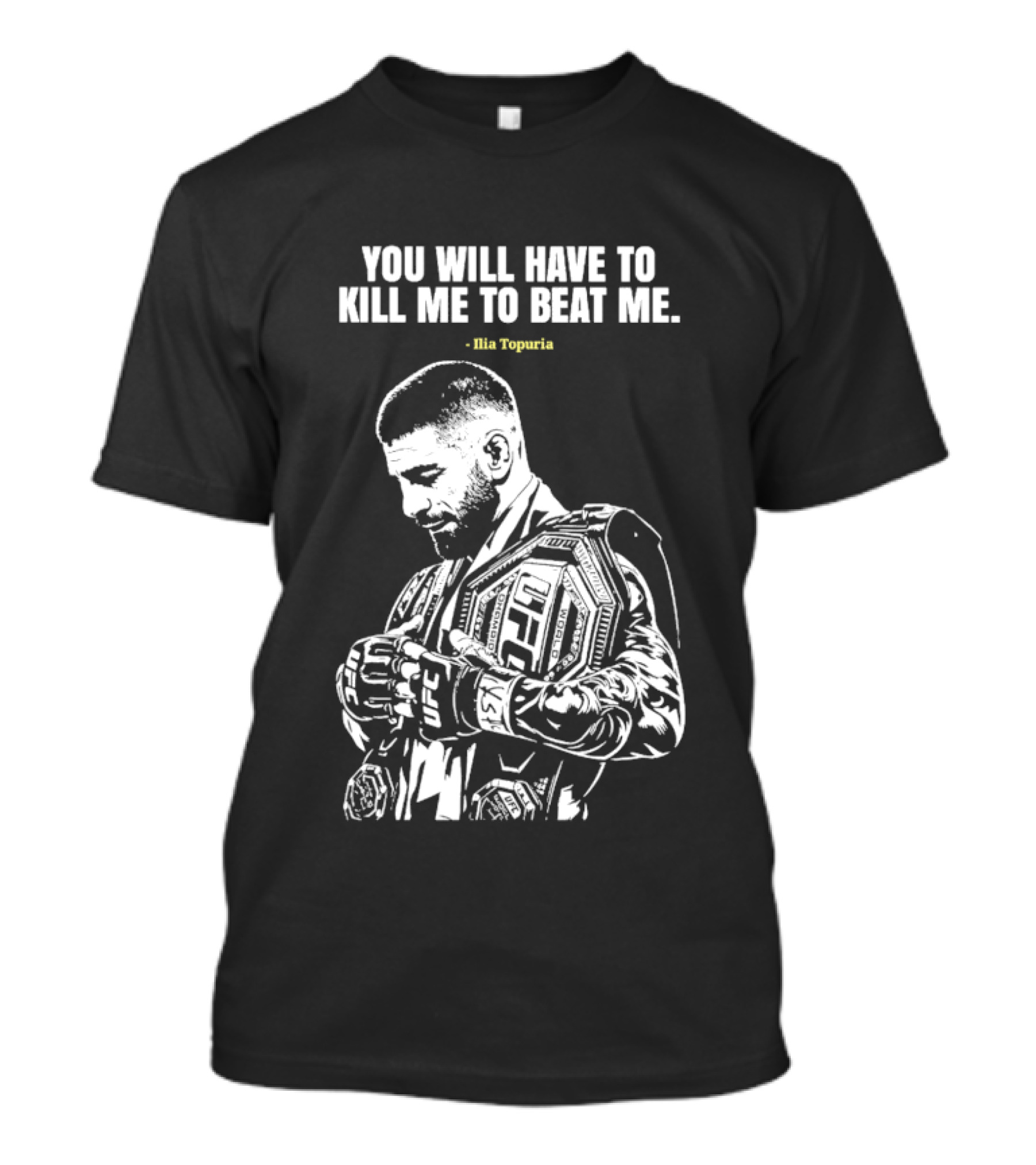 You Will Have To Kill Me To Beat Me Ilia Topuria UFC T-Shirt