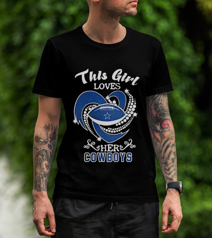 Dallas Cowboys This Girl Loves Her Cowboys Football Heart Stars T-Shirt