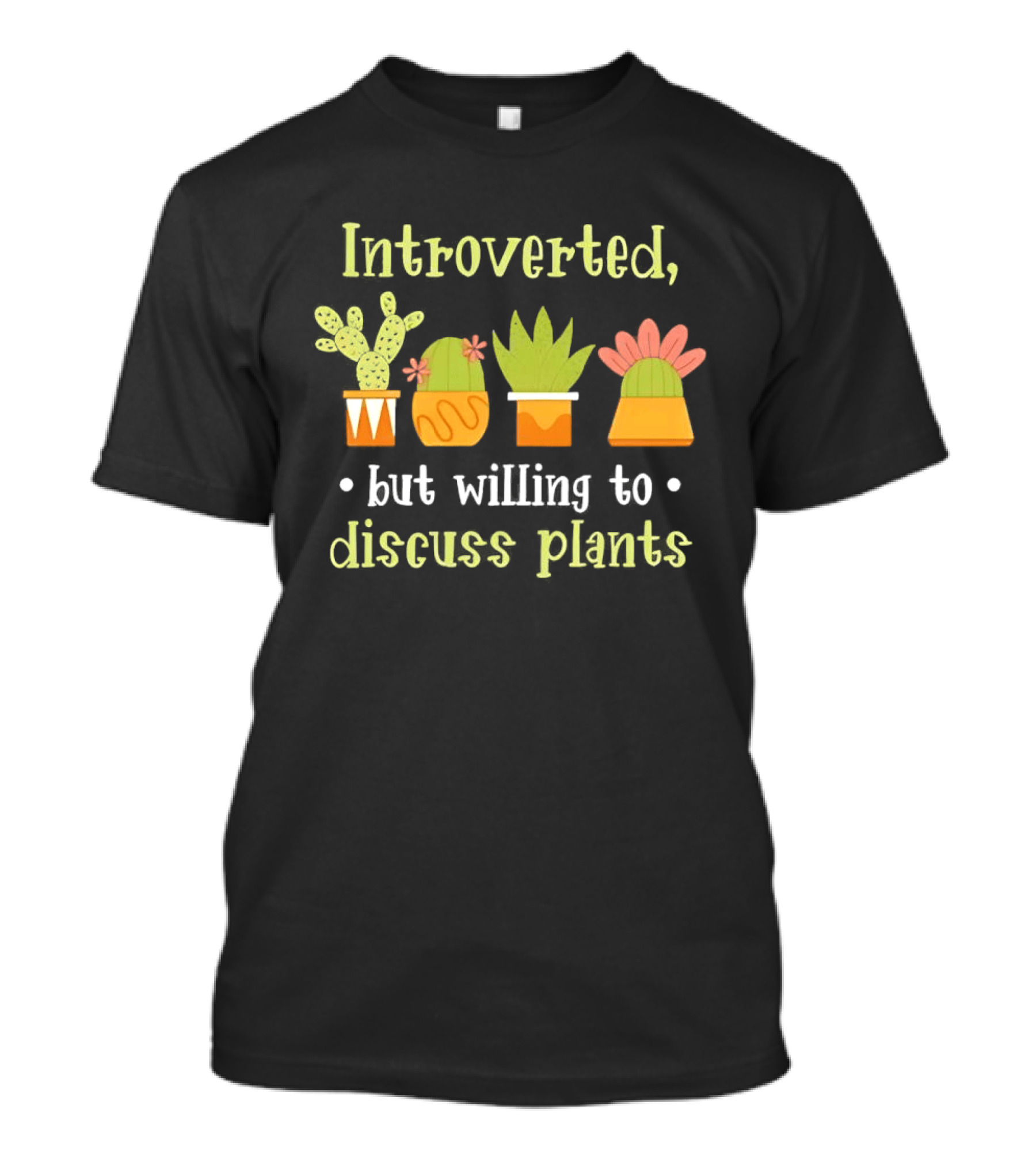 Introverted But Willing To Discuss Plants Succulent Gardening Houseplant T-Shirt
