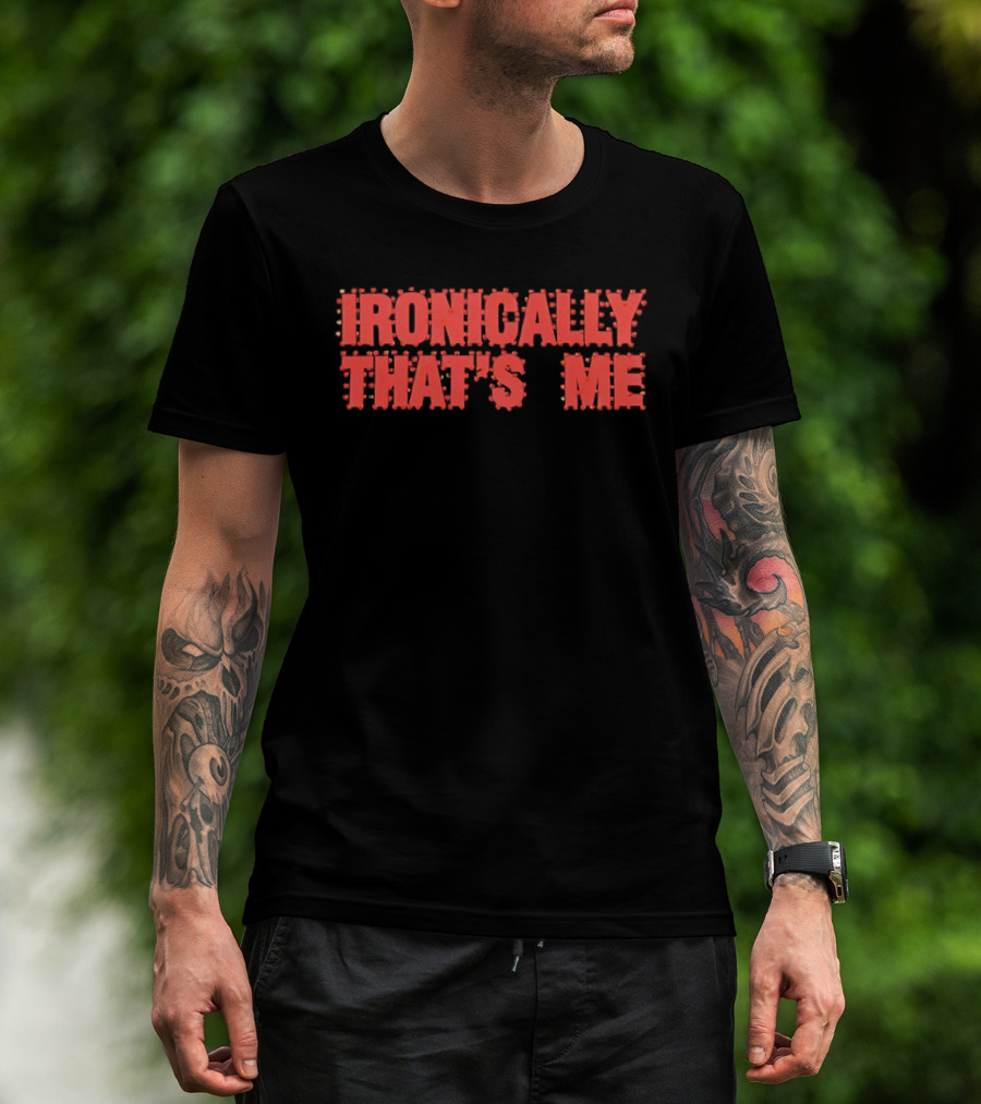 Ironically That's Me Text Bold Red Letters T-Shirt