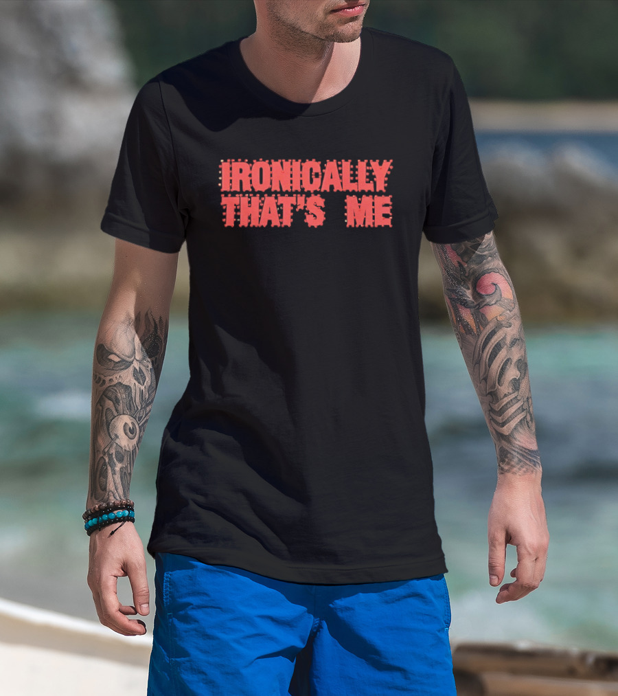Ironically That's Me Text Bold Red Letters T-Shirt