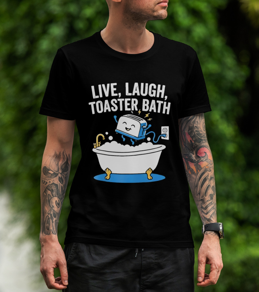 Live Laugh Toaster Bath Bathtub Electricity Outlet Bubbles T-Shirt