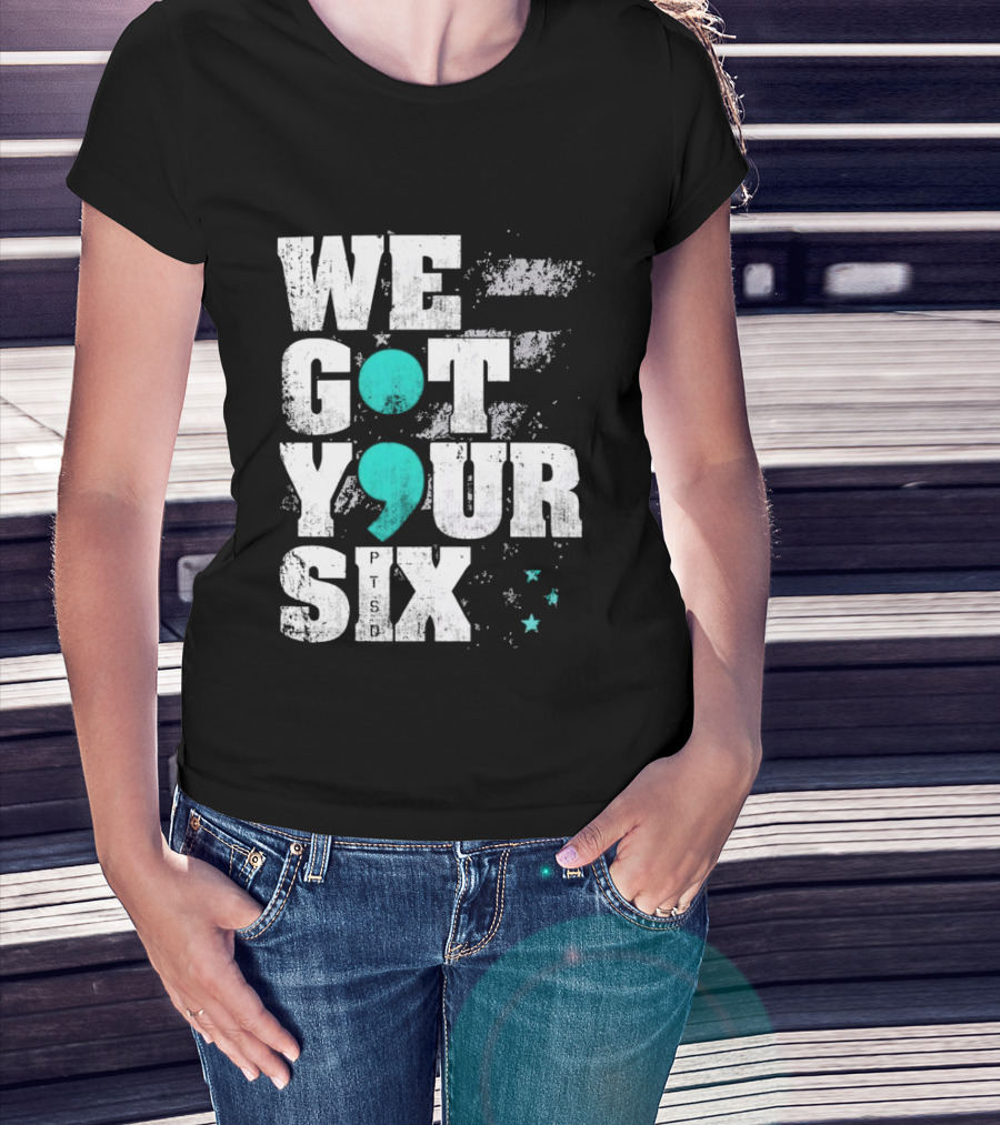 PTSD Awareness Support Military Veteran Mental Health We Got Your 6 Semicolon T-Shirt